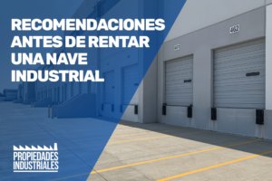 Recomendaciones antes de rentar una nave industrial