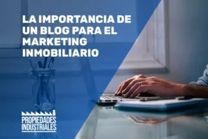 La Importancia de un Blog para el Marketing Inmobiliario