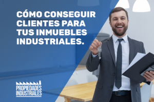 Clientes para tus inmuebles industriales