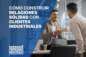 Construir relaciones sólidas con clientes industriales