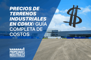 Precios de Terrenos Industriales en CDMX Guía Completa de Costos