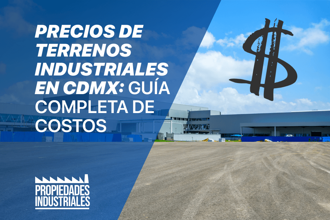 Precios de Terrenos Industriales en CDMX Guía Completa de Costos