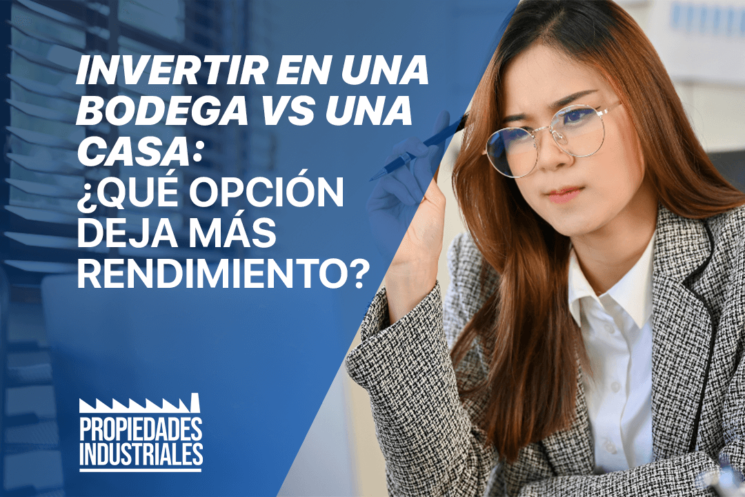 Invertir en una bodega vs una casa qué opción deja más rendimiento