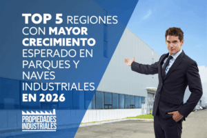 Descubre las 5 regiones en México con mayor crecimiento esperado en parques industriales para 2026. Explora cómo impulsan el desarrollo económico y la industria manufacturera.