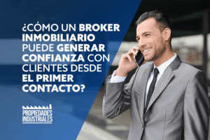 Cómo un broker inmobiliario puede generar confianza con clientes desde el primer contacto