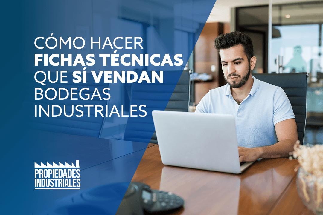 Cómo hacer fichas técnicas que sí vendan bodegas industriales