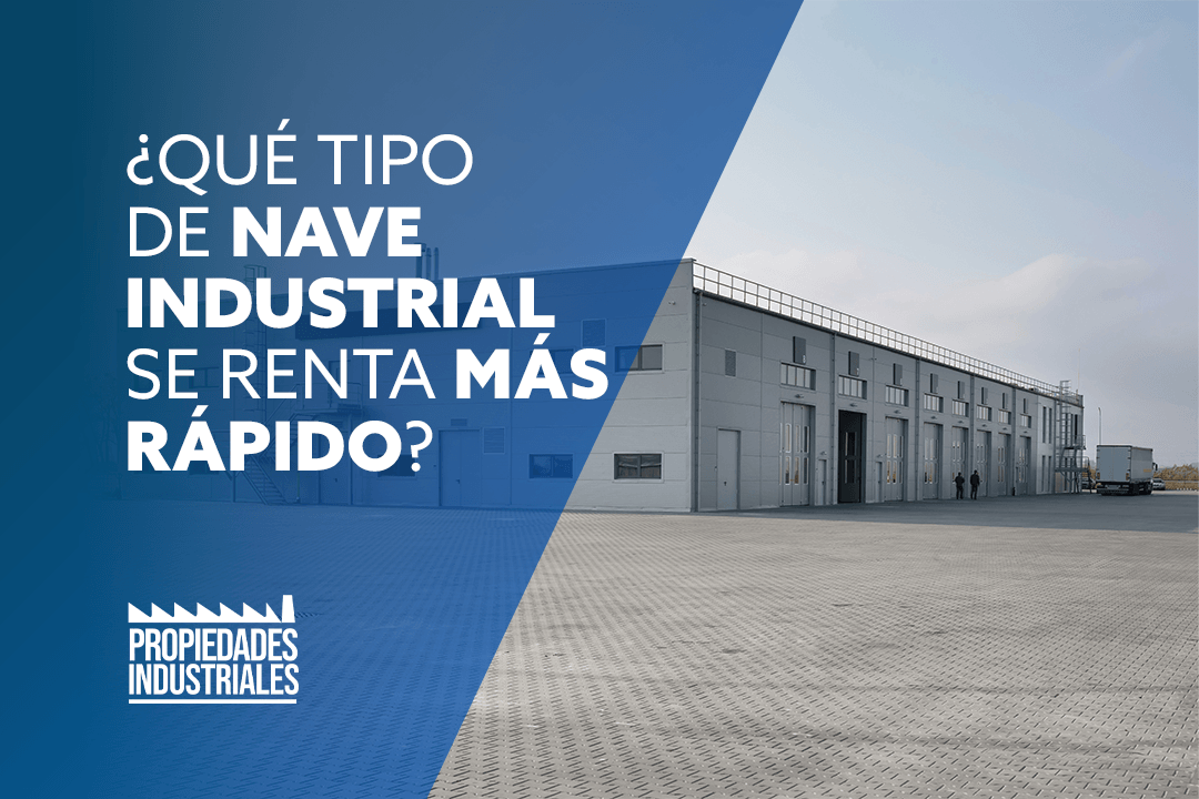 Qué tipo de nave industrial se renta más rápido