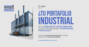 ¿Tu portafolio industrial está generando oportunidades o solo acumulando propiedades publicadas?